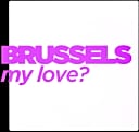 Brüssel, Meine Liebe?