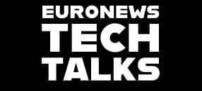 Euronews Tech Talks