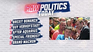 Raw Politics: Brexit bonanza, head-to-head with Verhofstadt and life after Aquarius 