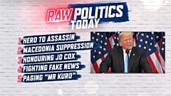 Raw Politics: Skripal latest, concern over Macedonia vote, honouring Jo Cox and fighting fake news