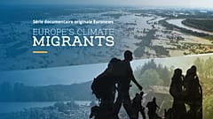 Comment le changement climatique pousse des Européens à l’exil