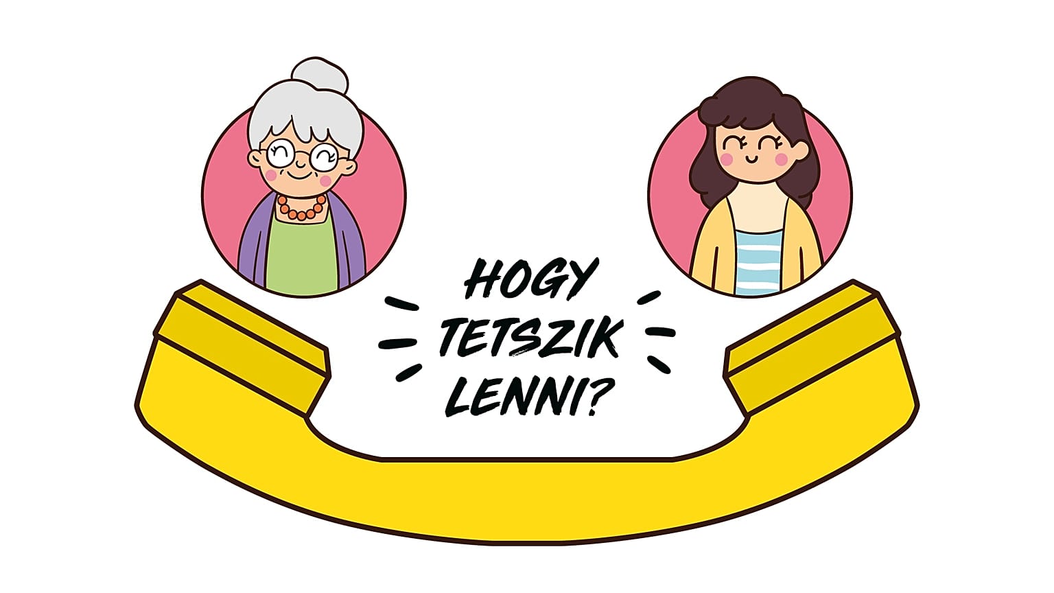 Hogy tetszik lenni?