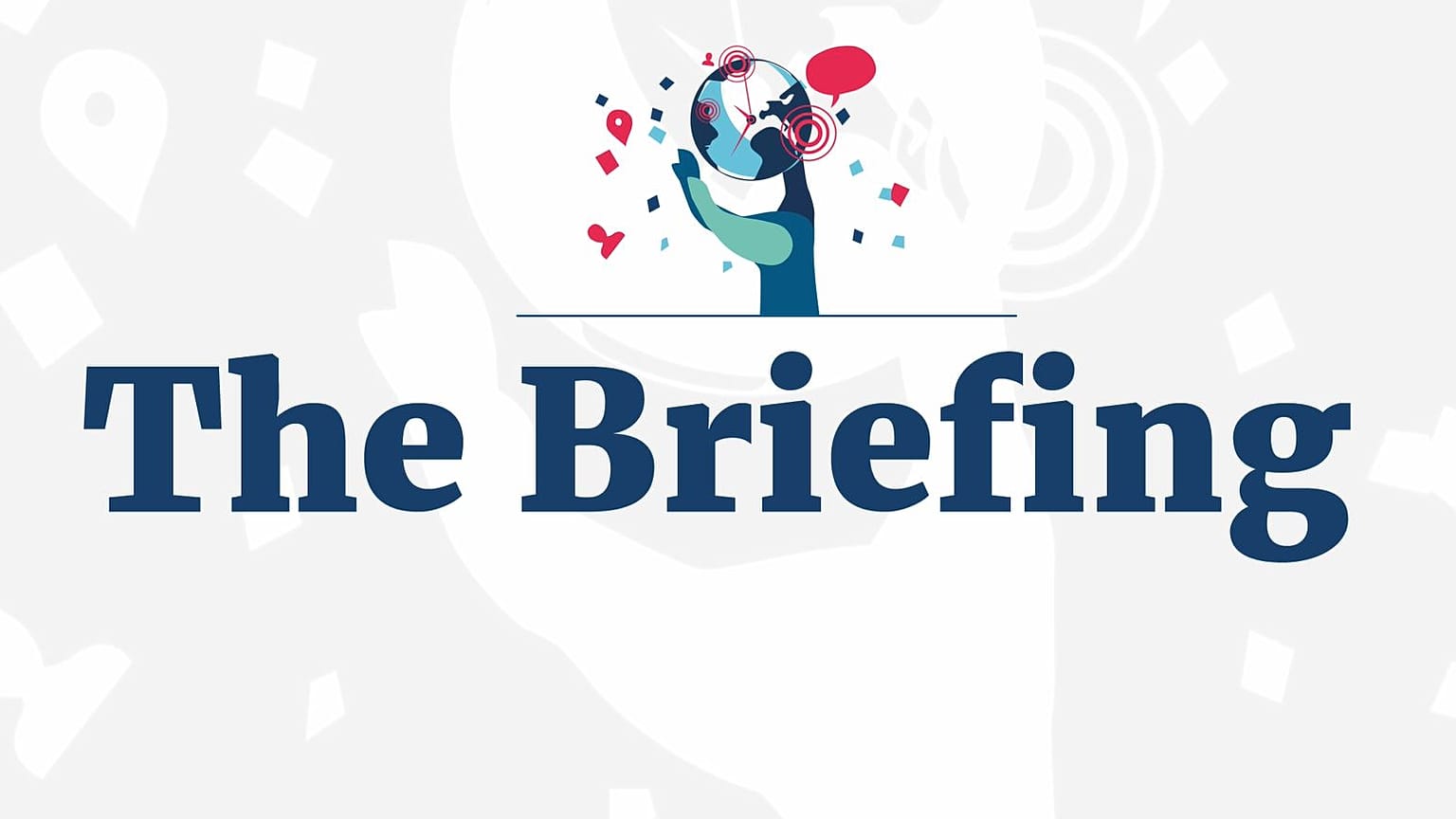 The Briefing