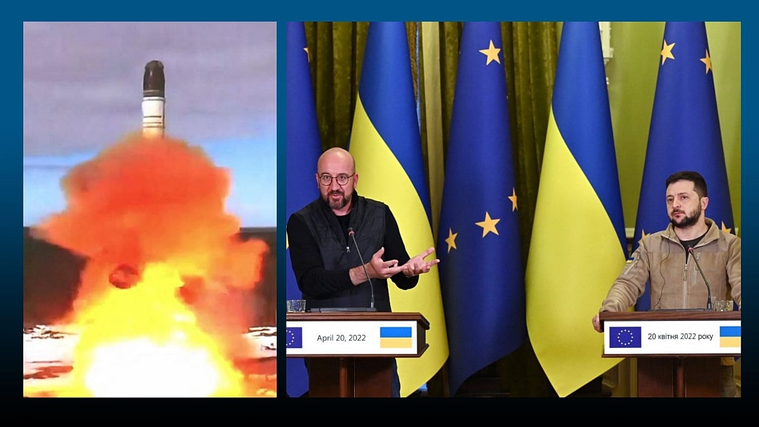 A g. : lancement réussi d'un missile balistique intercontinental Sarmat en Russie, le 20/04/2022 // A dr. : Charles Michel et Volodymyr Zelensky à Kyiv, le 20/04/2022