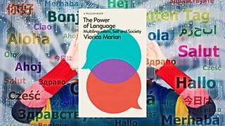 "The Power of Language" by Viorica Marian explores how multilingualism affects the mind and society.