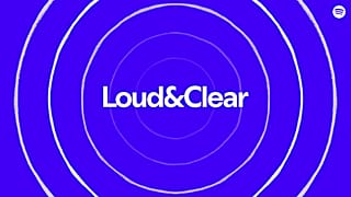 Spotify Loud &amp; Clear