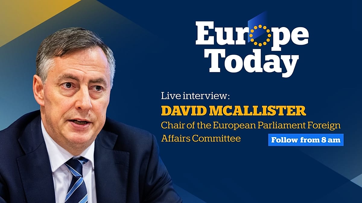 Europe Today: Chair of the EU Parliament Foreign Affairs Committee joins us live