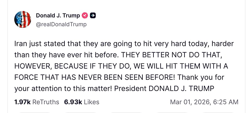 Donald Trump warns Iran against escalating attacks in a post on Truth Social, saying the United States would respond with a force “that has never been seen before"