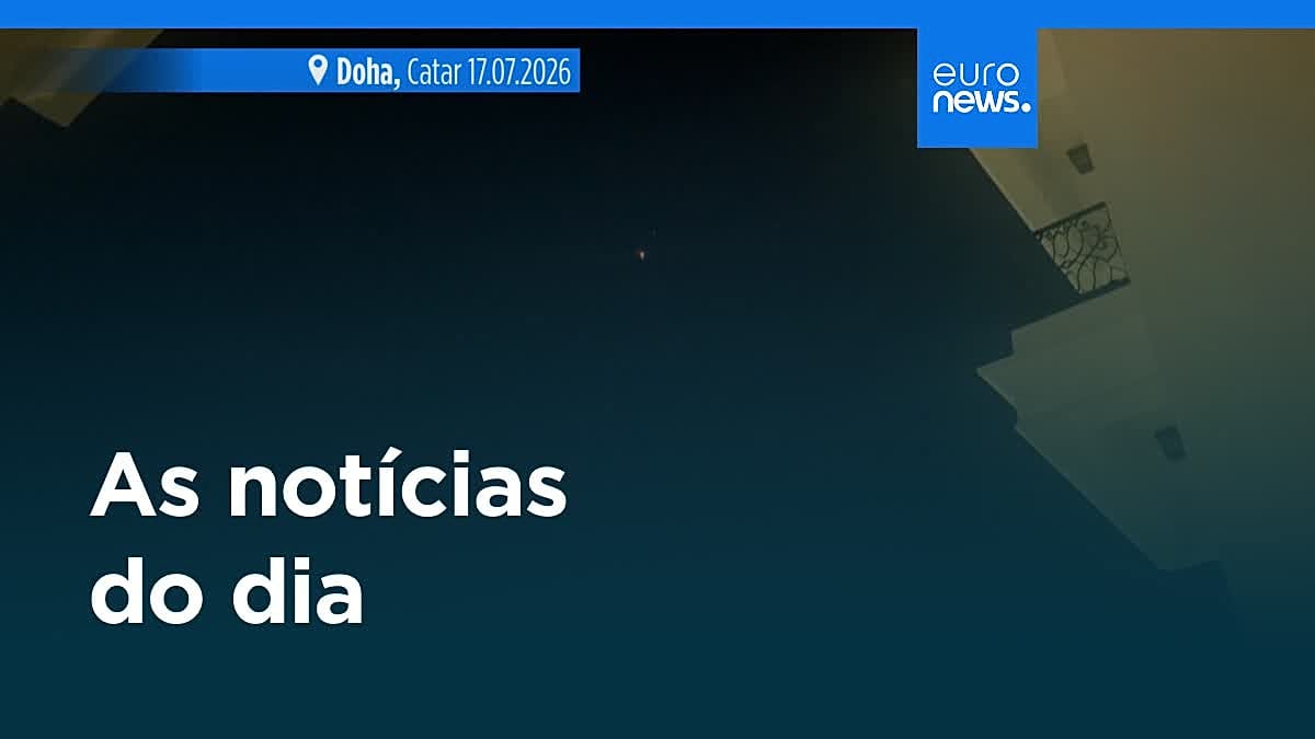Notícias do dia | 17 de julho 2026 - Noite
