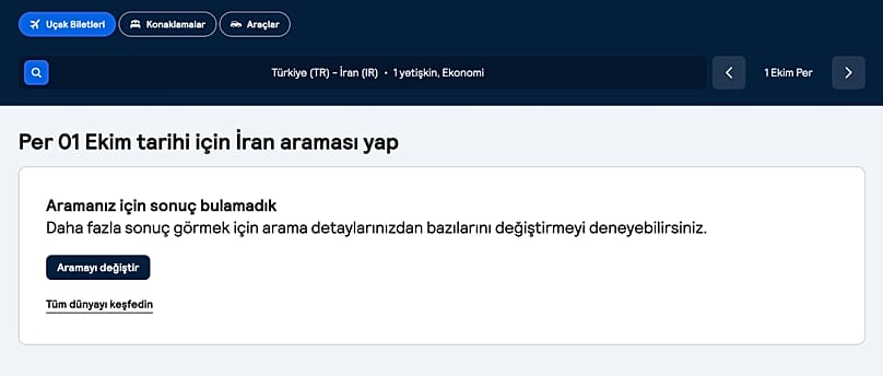 Uçuş arama platformu Skyscanner'da 1 Ekim 2026 tarihlerinde Türkiye kalkışlı herhangi bir İran uçuşu bulunmuyor