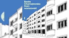 "Dom warszawski" Beaty Chomątowskiej