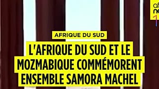 L'Afrique du Sud et le Mozambique commémorent ensemble Samora Machel 